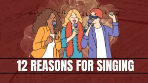 12 reasons for singing explained