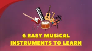 6 Easy musical instruments to learn