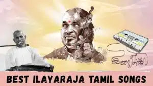 Ilayaraja’s Best Tamil Songs | Classic Melodies from the Maestro